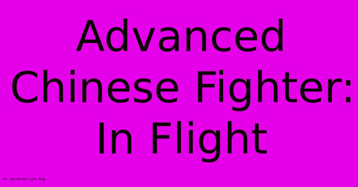 Advanced Chinese Fighter: In Flight