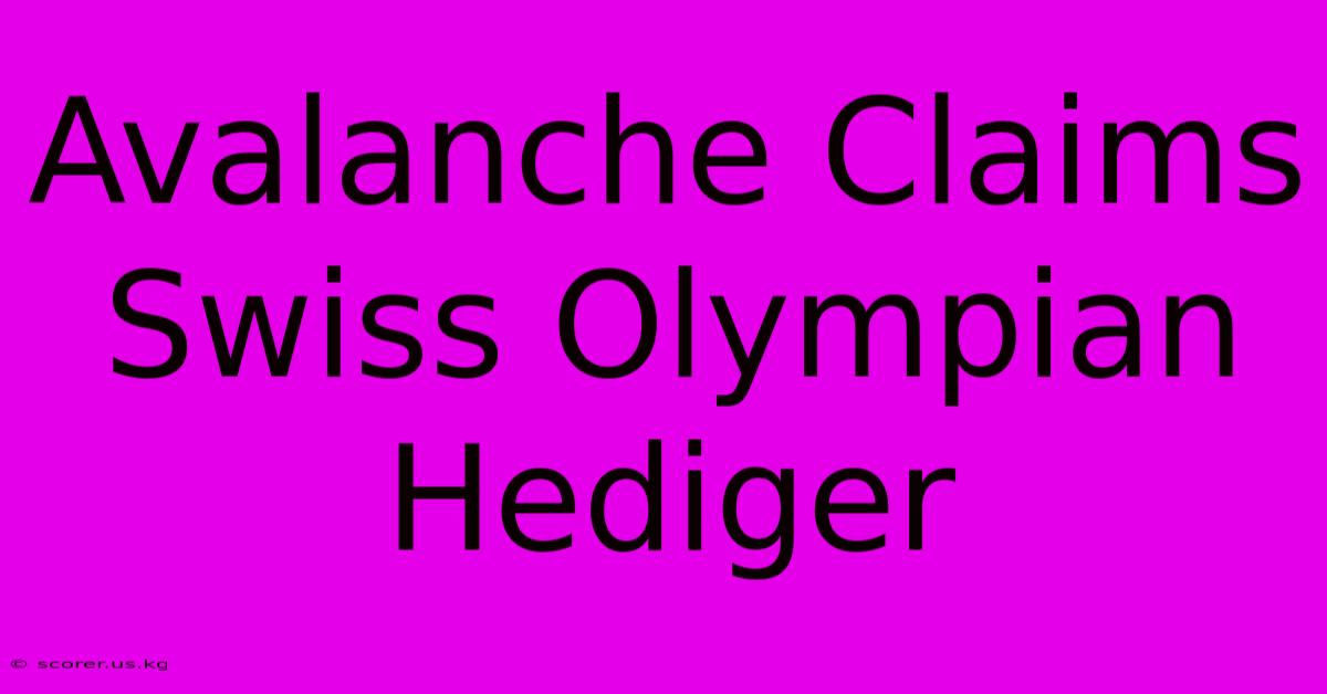 Avalanche Claims Swiss Olympian Hediger