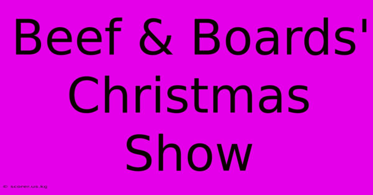 Beef & Boards' Christmas Show