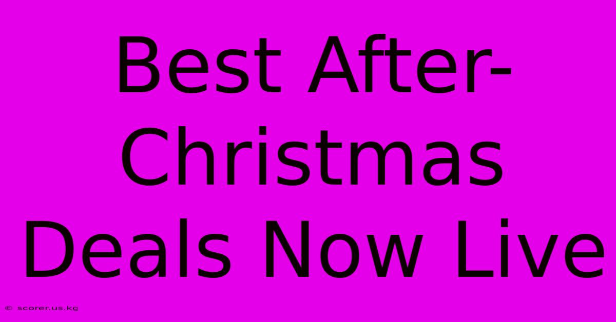 Best After-Christmas Deals Now Live