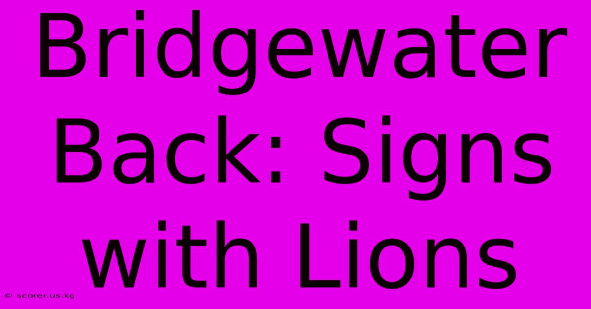 Bridgewater Back: Signs With Lions