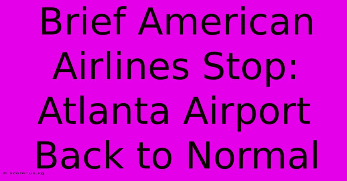 Brief American Airlines Stop: Atlanta Airport Back To Normal