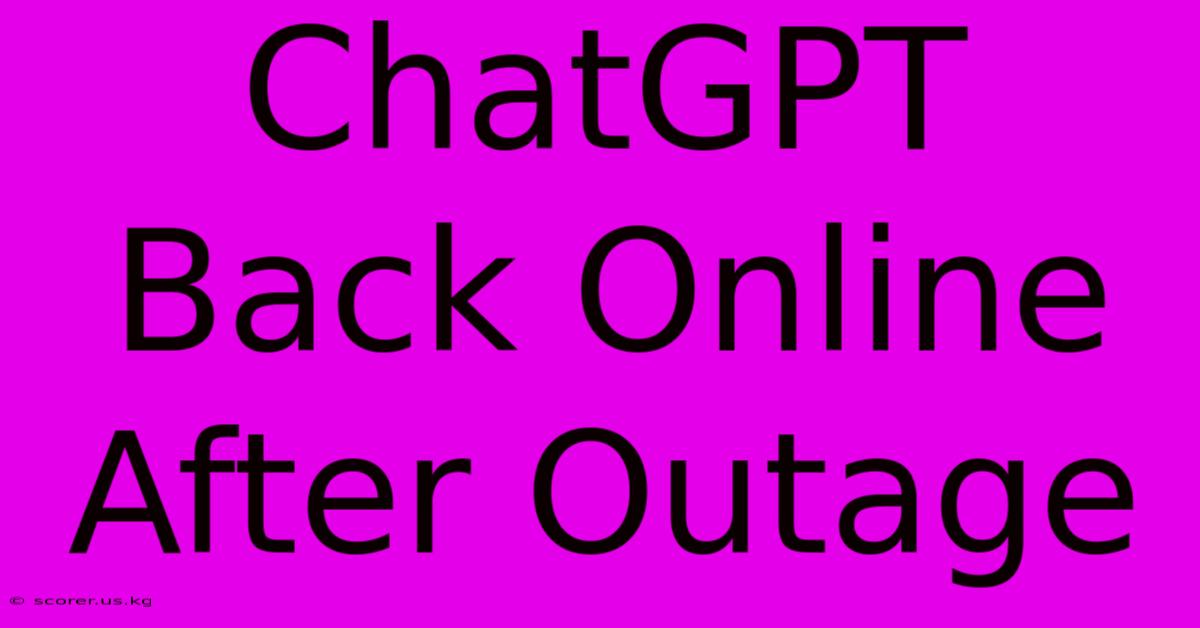 ChatGPT Back Online After Outage