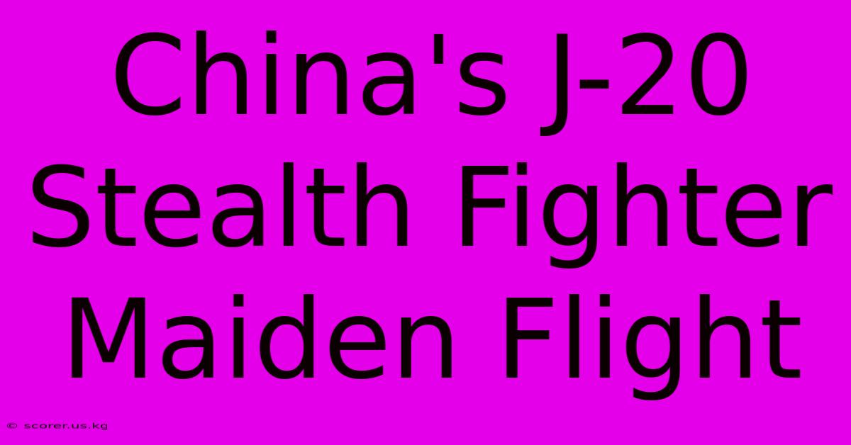 China's J-20 Stealth Fighter Maiden Flight