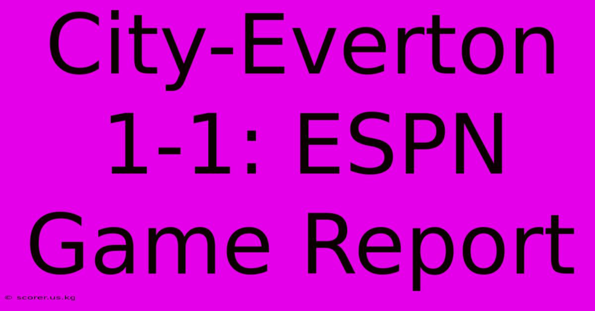 City-Everton 1-1: ESPN Game Report