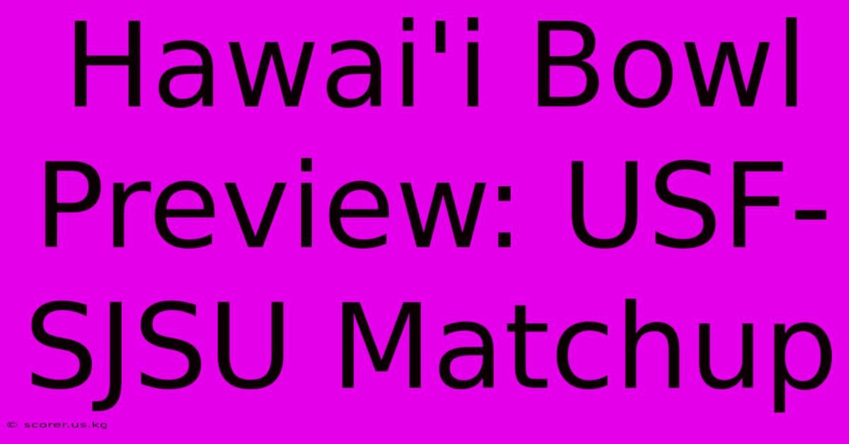 Hawai'i Bowl Preview: USF-SJSU Matchup