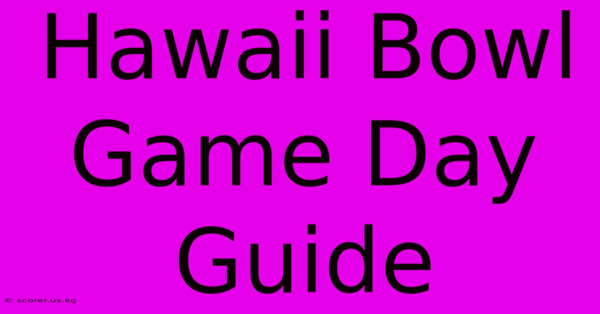 Hawaii Bowl Game Day Guide