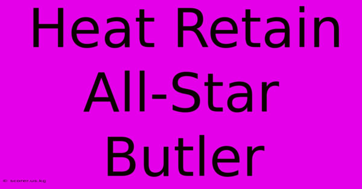 Heat Retain All-Star Butler