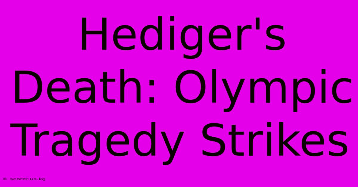 Hediger's Death: Olympic Tragedy Strikes