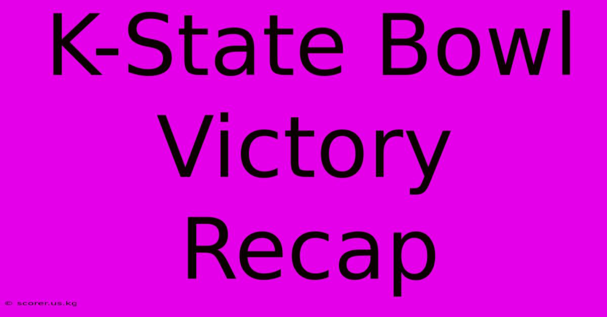 K-State Bowl Victory Recap