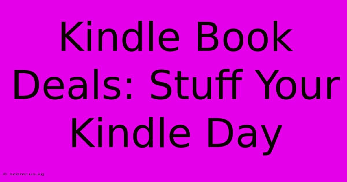 Kindle Book Deals: Stuff Your Kindle Day