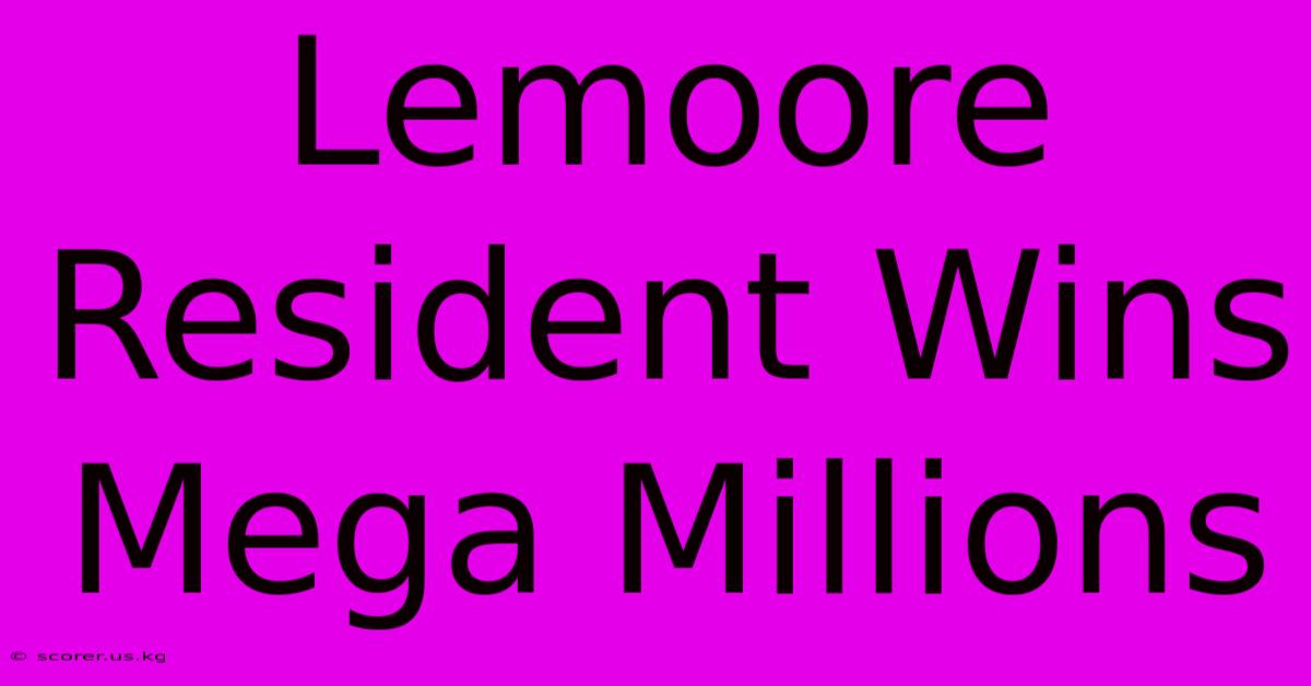 Lemoore Resident Wins Mega Millions