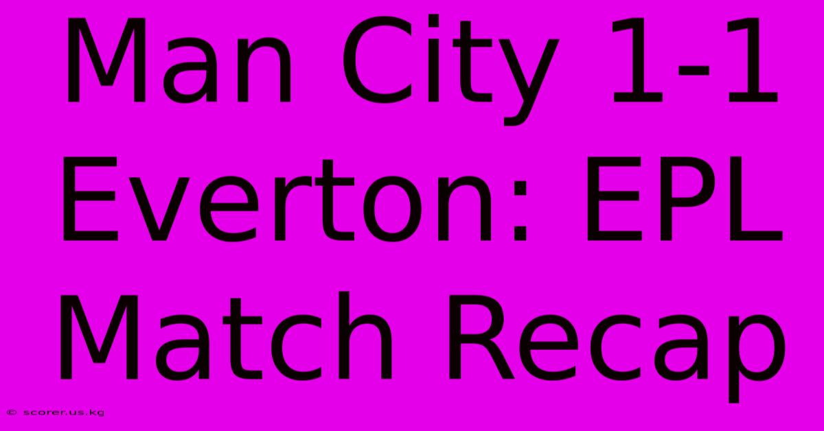 Man City 1-1 Everton: EPL Match Recap