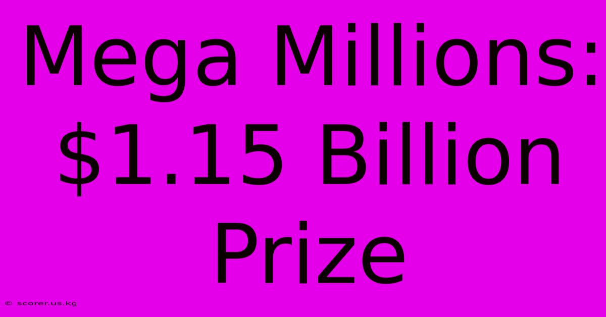 Mega Millions: $1.15 Billion Prize