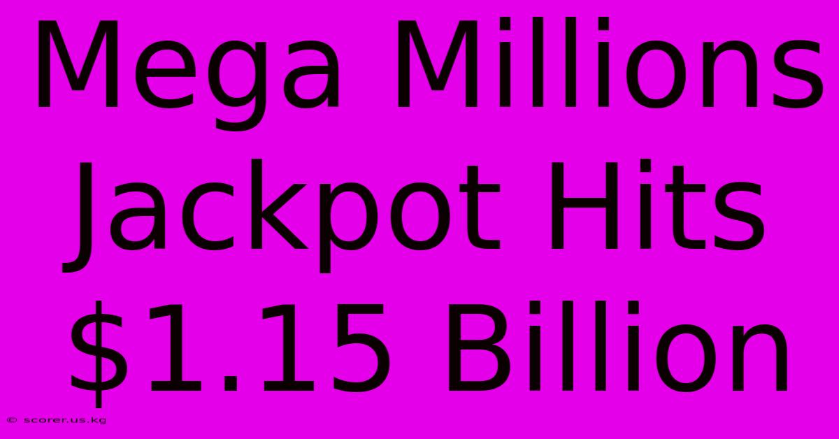 Mega Millions Jackpot Hits $1.15 Billion