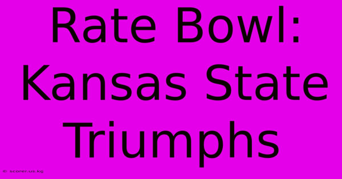 Rate Bowl: Kansas State Triumphs