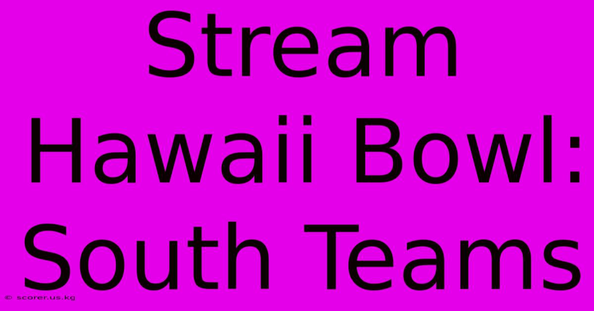 Stream Hawaii Bowl: South Teams