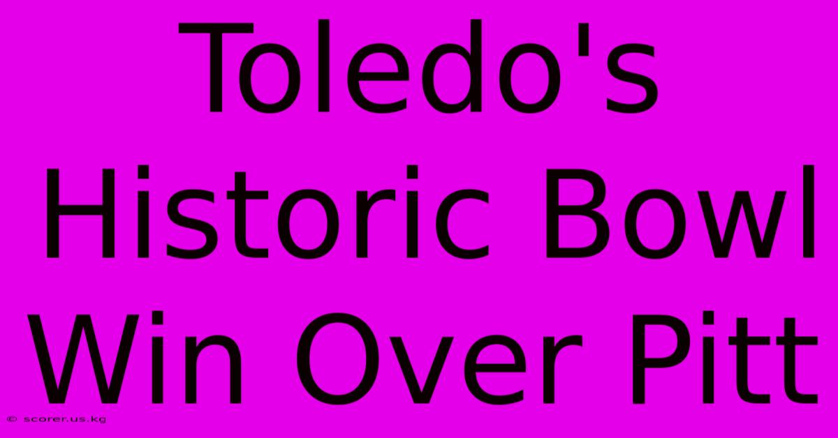 Toledo's Historic Bowl Win Over Pitt