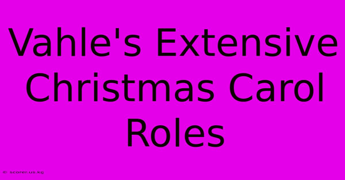 Vahle's Extensive Christmas Carol Roles